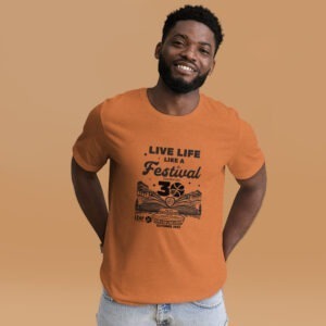 Live Life Like a Festival unisex t-shirt